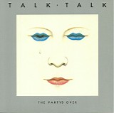 Talk Talk - The Party's Over
