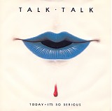 Talk Talk - Today â€¢ It's So Serious