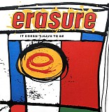 Erasure - It Doesn't Have To Be