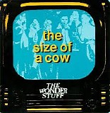 Wonder Stuff, The - The Size Of A Cow