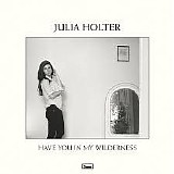 Julia Holter - Have You In My Wilderness