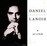 Daniel Lanois - Acadie