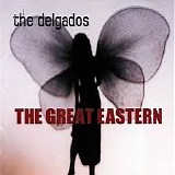 The Delgados - The Great Eastern