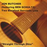 Jon Butcher - Two Barefoot Servants Live: Straight Through Ohio