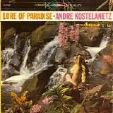 AndrÃ© Kostelanetz - Lure Of Paradise