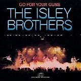 The Isley Brothers - Go For Your Guns