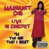 Margaret Cho - Live In Concert:  I'm The One That I Want