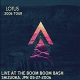 Lotus - Live at the Boom Boom Bash, Shizouka JPN 05-27-06
