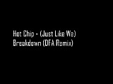Hot Chip - (Just Like We) Breakdown