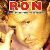 Ron - Vorrei incontrarti fra cent'anni