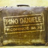 Pino Daniele - Ricomincio Da 30