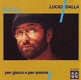Lucio Dalla - Per gioco e per amore