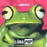 Lunapop - ...SquÃ¨rez?