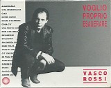 Vasco Rossi - Voglio proprio esagerare