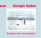 Giorgio Gaber - E pensare che c'era il pensiero