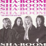 Sha-Boom - I Don't  Want To Say Good Night