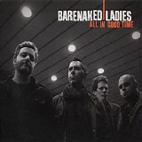 Barenaked Ladies - All In Good Time