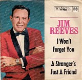 Jim Reeves - I Won't Forget You / A Stranger's Just A Friend