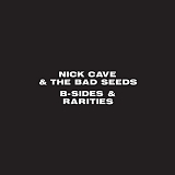 Nick Cave & The Bad Seeds - B-Sides and Rarities