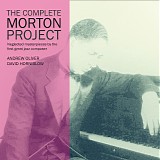 Andrew Oliver & David Horniblow - The Complete Morton Project