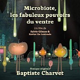 Baptiste Charvet - Microbiote, Les Fabuleux Pouvoirs du Ventre