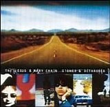 Jesus & Mary Chain - Stoned & Dethroned