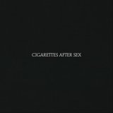 Cigarettes After Sex - Cigarettes After Sex