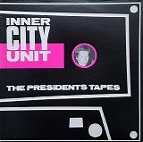 Inner City Unit - The Presidents Tapes
