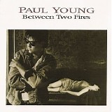 Paul Young - Between Two Fires (Expanded Edition)