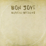 BON JOVI - Bon Jovi Burning Bridges