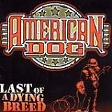 American Dog - Last of Dying Breed by American Dog (2010-01-01)