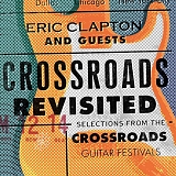 Eric Clapton and Guests - Crossroads Revisited Selections From The Crossroads Guitar Festivals