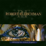 Robert Fleishman - Robert Fleischman: World In Your Eyes by Robert Fleishman (2003-06-26)