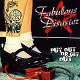 FABULOUS DISASTER - Put Out Or Get Out