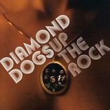 Diamond Dogs - Up the Rock