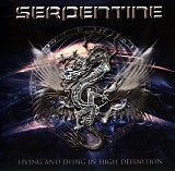 Serpentine - Living And Dying In High Definition