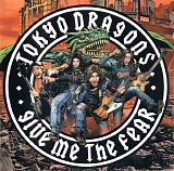 Tokyo Dragons - Give Me The Fear