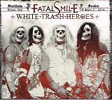 Fatal Smile - White Trash Heroes