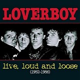 Loverboy - Live, Loud And Loose (1982-1986)