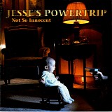 Jesse's Powertrip - Not So Innocent