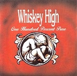 Whiskey High - One Hundred Percent Pure