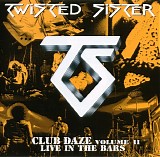 Twisted Sister - Club Daze Volume II - Live In The Bars