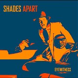 Shades Apart - Eyewitness