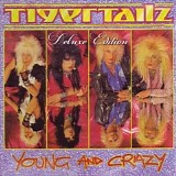 Tigertailz - Young And Crazy