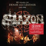 Saxon - 10 Years Of Denim And Leather - Live 1990