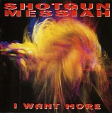 Shotgun Messiah - I Want More