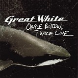 Great White - Once Bitten, Twice Live