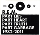 R.E.M. - Part Lies Part Heart Part Truth Part Garbage 1982 - 2011