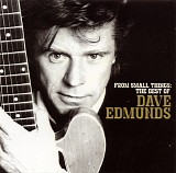 Dave Edmunds - From Small Things: The Best Of Dave Edmunds