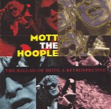 Mott The Hoople - The Ballad Of Mott: A Retrospective